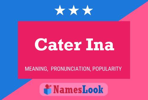 Cater Ina Name Poster