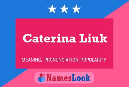 Caterina Liuk Name Poster