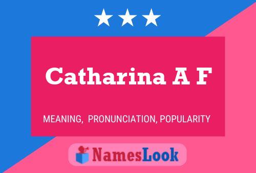 Catharina A F Name Poster