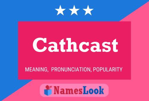 Cathcast Name Poster