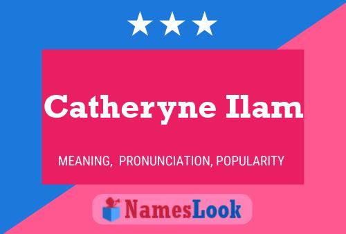 Catheryne Ilam Name Poster