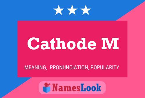 Cathode M Name Poster