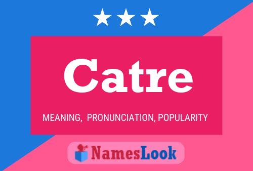 Catre Name Poster