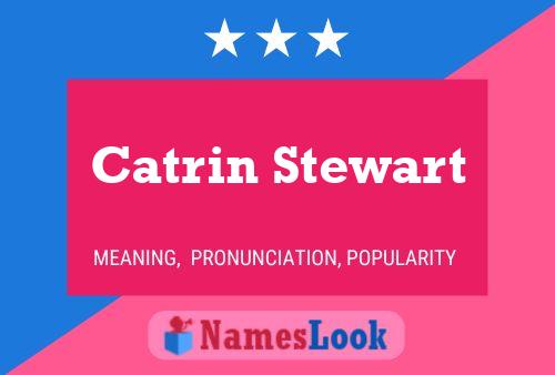 Catrin Stewart Name Poster