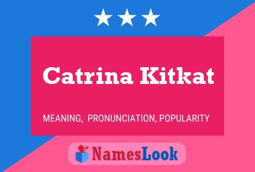 Catrina Kitkat Name Poster