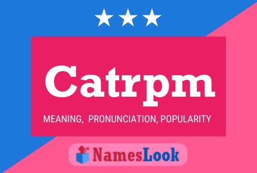 Catrpm Name Poster