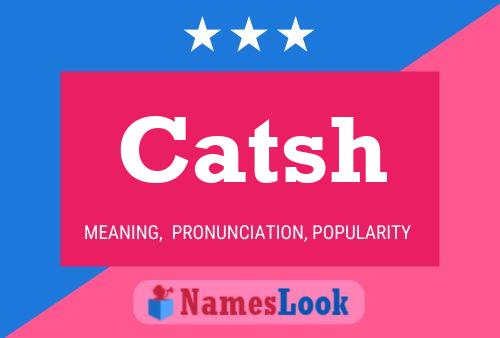 Catsh Name Poster