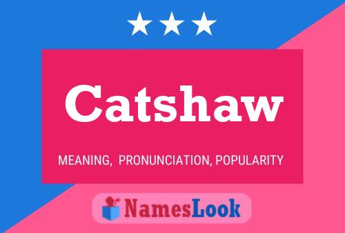 Catshaw Name Poster