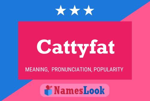 Cattyfat Name Poster