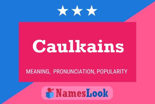 Caulkains Name Poster