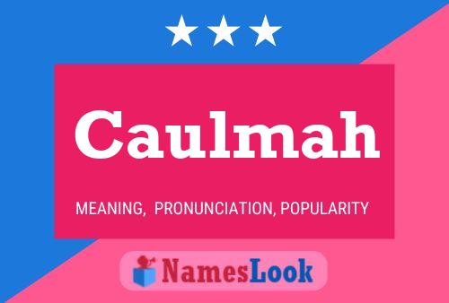 Caulmah Name Poster