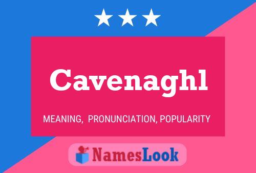 Cavenaghl Name Poster