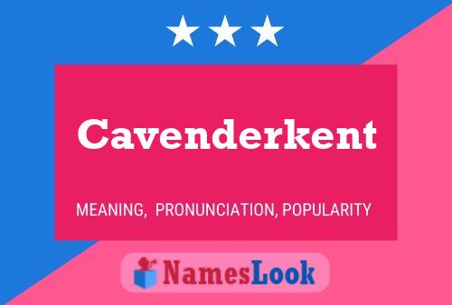 Cavenderkent Name Poster