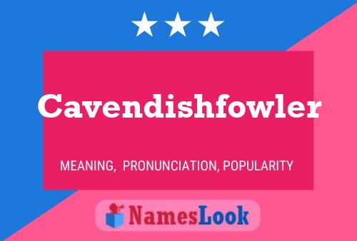 Cavendishfowler Name Poster