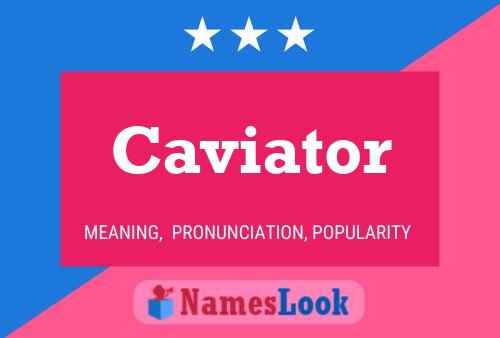 Caviator Name Poster