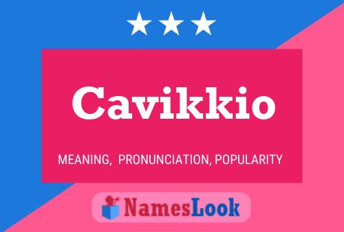 Cavikkio Name Poster