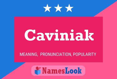 Caviniak Name Poster