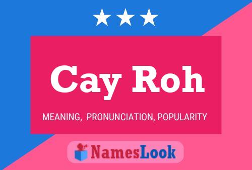 Cay Roh Name Poster