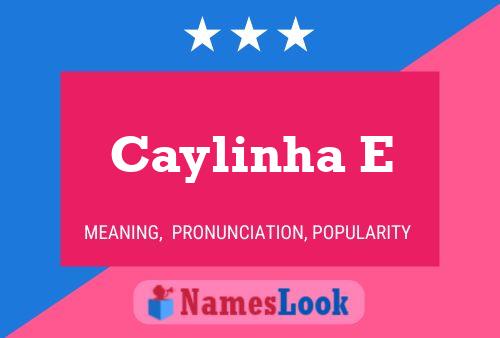 Caylinha E Name Poster