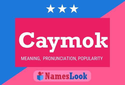 Caymok Name Poster