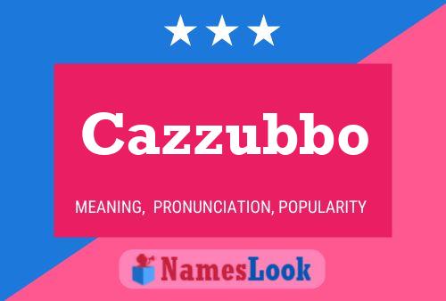 Cazzubbo Name Poster