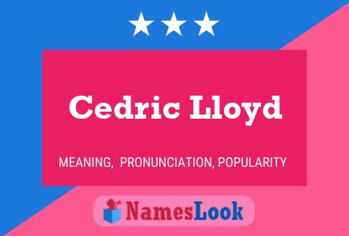 Cedric Lloyd Name Poster