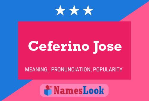 Ceferino Jose Name Poster