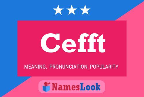 Cefft Name Poster