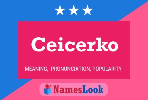 Ceicerko Name Poster