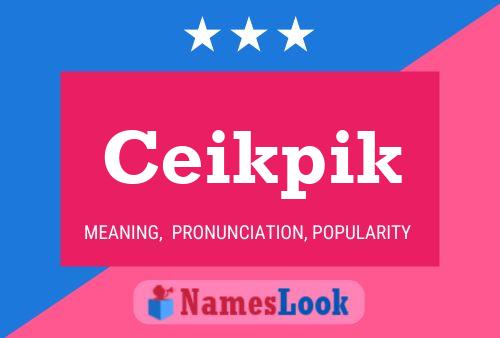 Ceikpik Name Poster