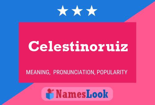 Celestinoruiz Name Poster