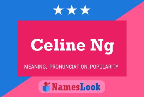 Celine Ng Name Poster