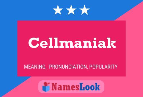 Cellmaniak Name Poster