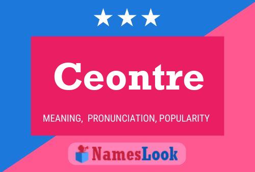 Ceontre Name Poster