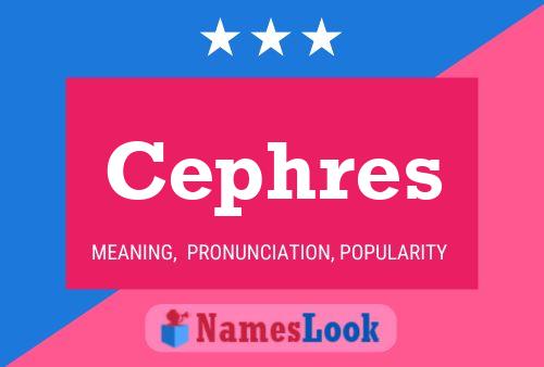 Cephres Name Poster