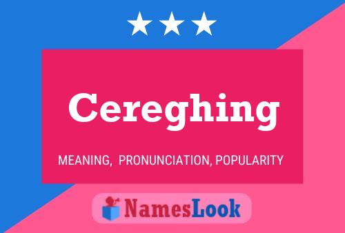 Cereghing Name Poster