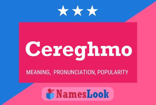 Cereghmo Name Poster