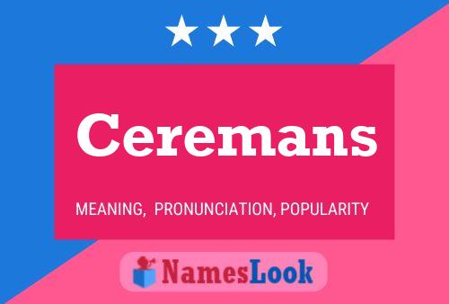 Ceremans Name Poster