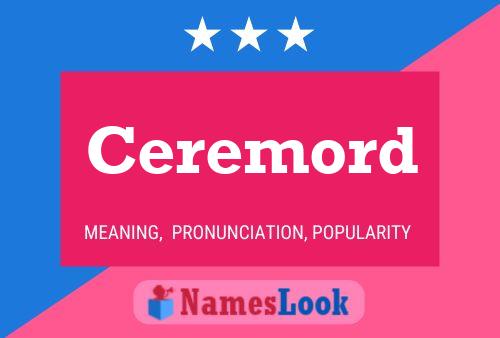 Ceremord Name Poster