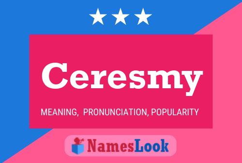 Ceresmy Name Poster