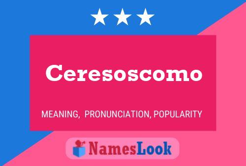 Ceresoscomo Name Poster