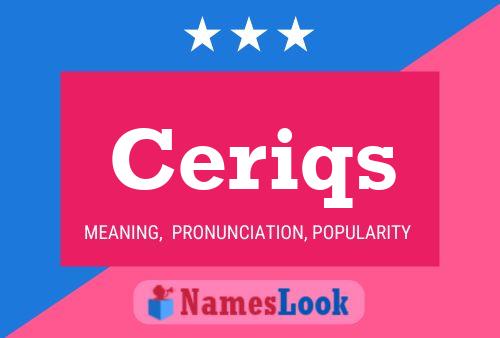 Ceriqs Name Poster