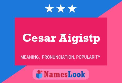 Cesar Aigistp Name Poster