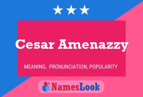 Cesar Amenazzy Name Poster