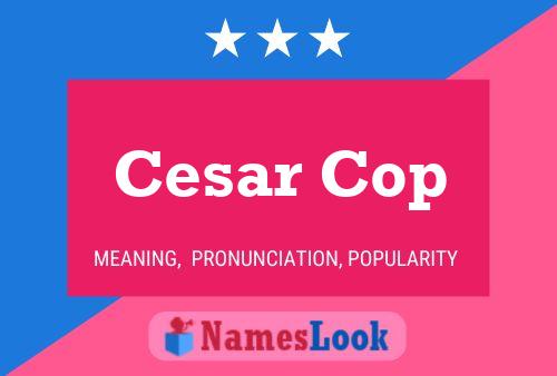 Cesar Cop Name Poster