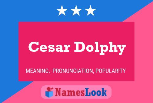 Cesar Dolphy Name Poster