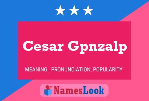 Cesar Gpnzalp Name Poster