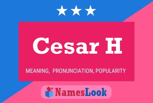 Cesar H Name Poster