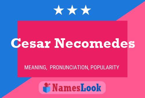 Cesar Necomedes Name Poster