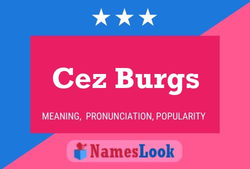 Cez Burgs Name Poster